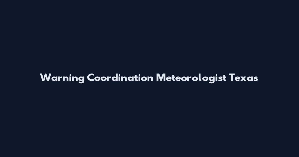 Warning Coordination Meteorologist Texas