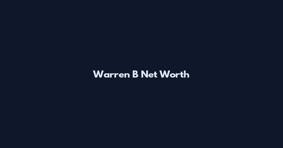 Warren B Net Worth
