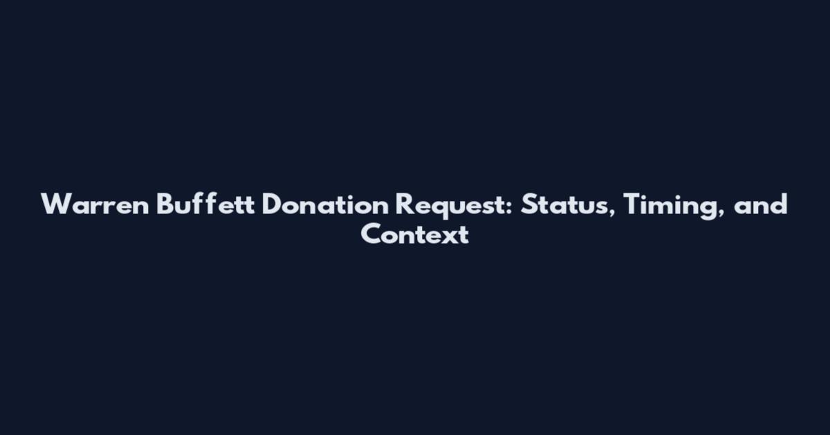 Warren Buffett Donation Request: Status, Timing, and Context