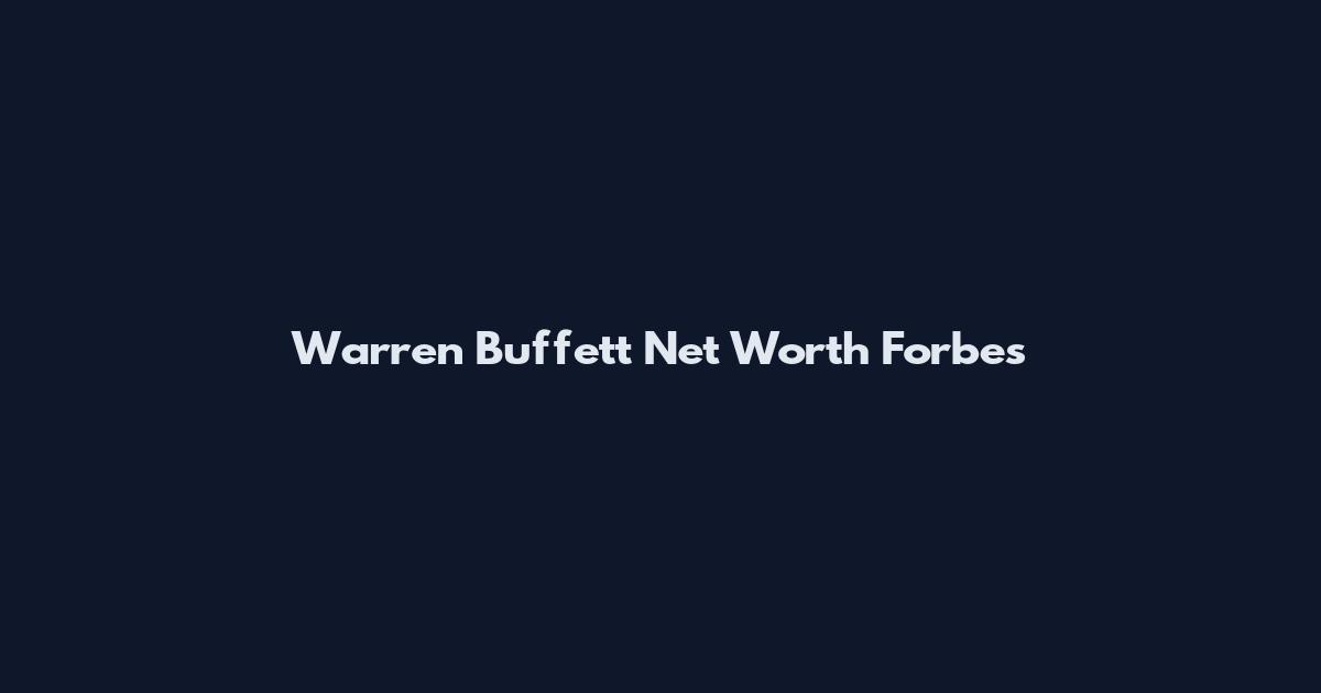 Warren Buffett Net Worth Forbes