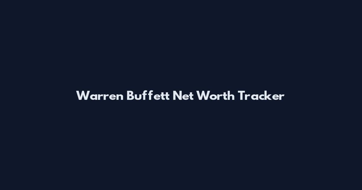 Warren Buffett Net Worth Tracker