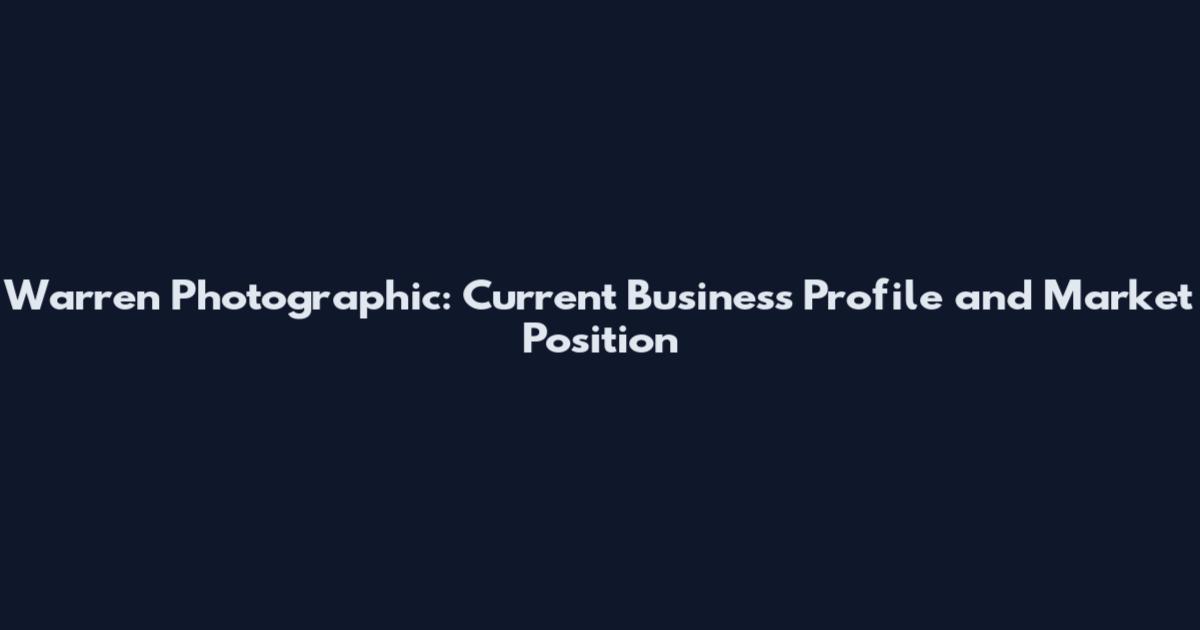 Warren Photographic: Current Business Profile and Market Position