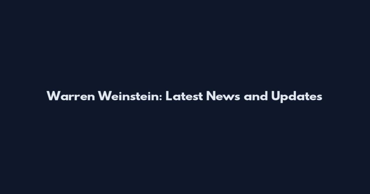 Warren Weinstein: Latest News and Updates