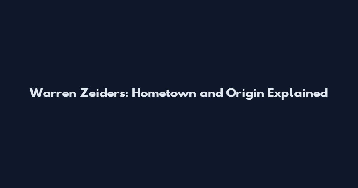 Warren Zeiders: Hometown and Origin Explained