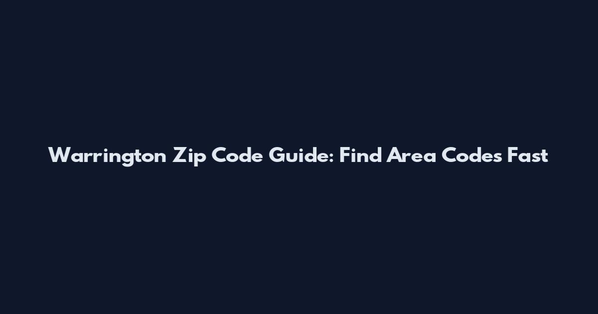 Warrington Zip Code Guide: Find Area Codes Fast