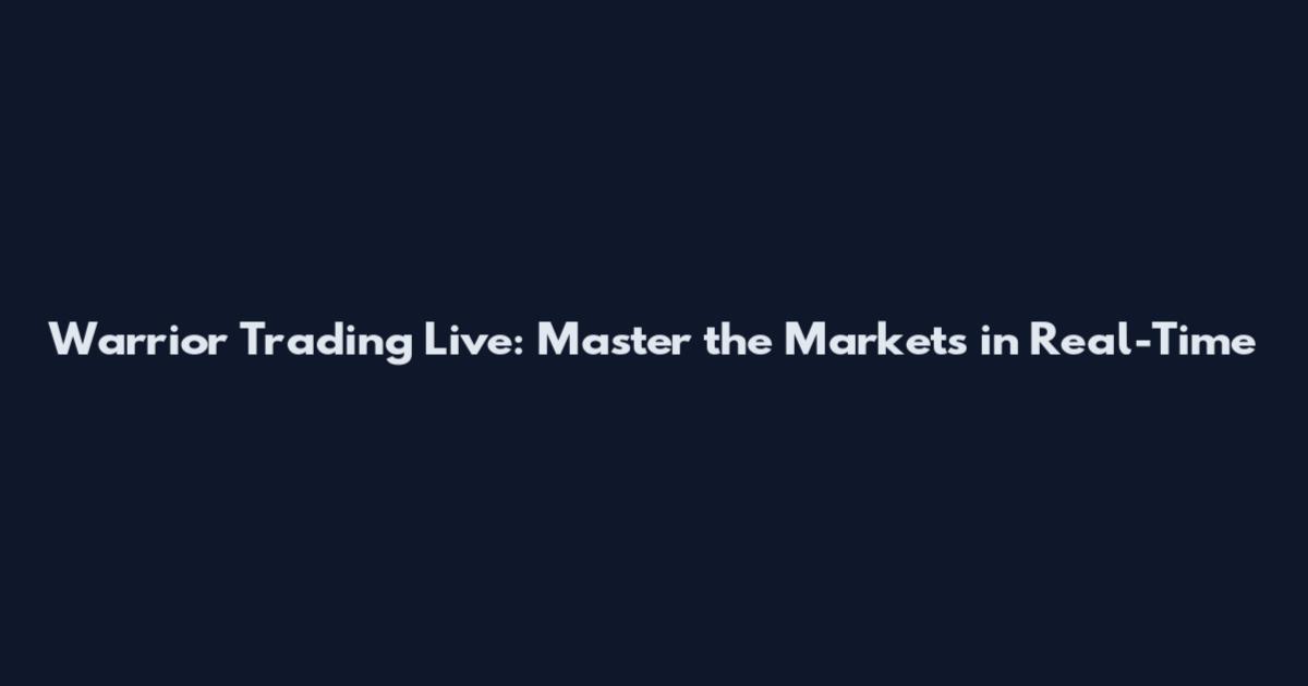 Warrior Trading Live: Master the Markets in Real-Time