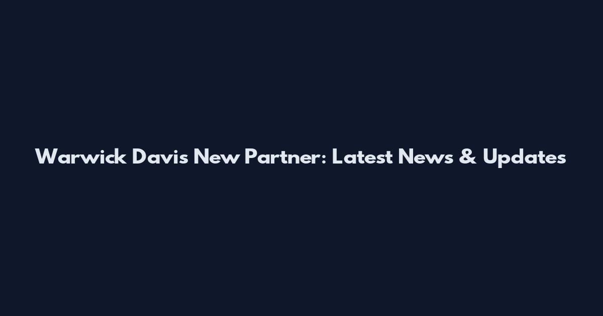 Warwick Davis New Partner: Latest News & Updates