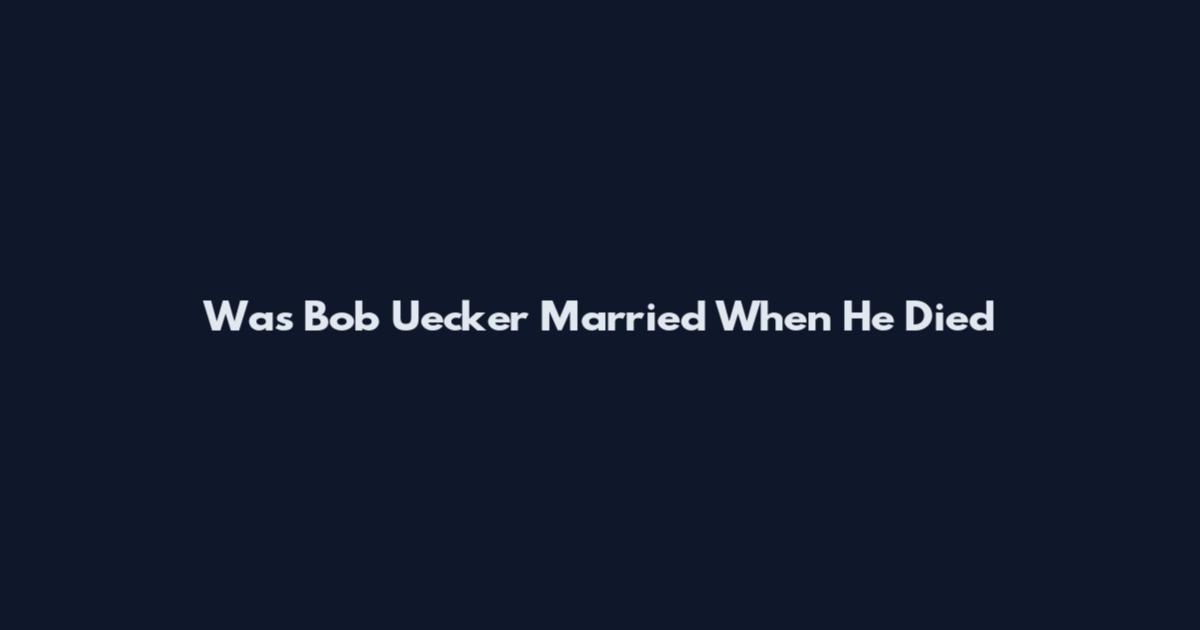 Was Bob Uecker Married When He Died