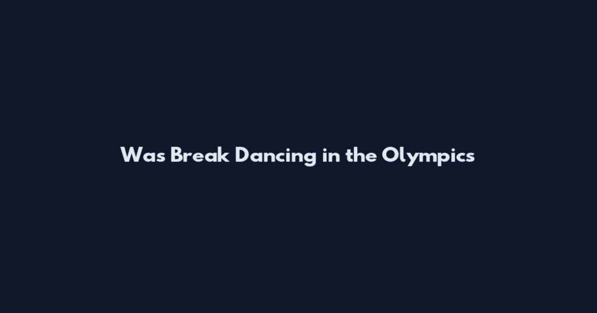 Was Break Dancing in the Olympics
