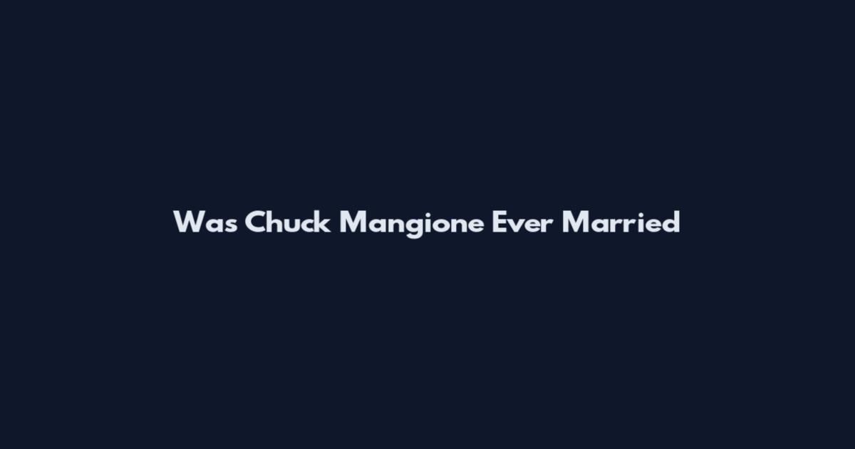 Was Chuck Mangione Ever Married