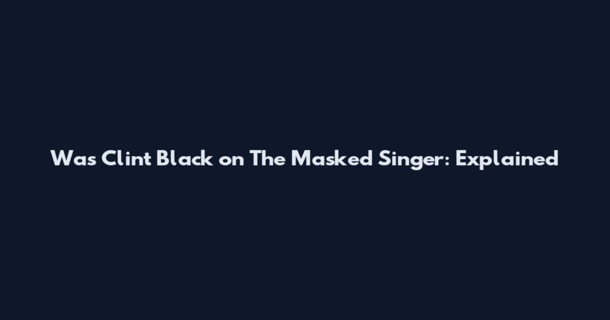 Was Clint Black on The Masked Singer: Explained