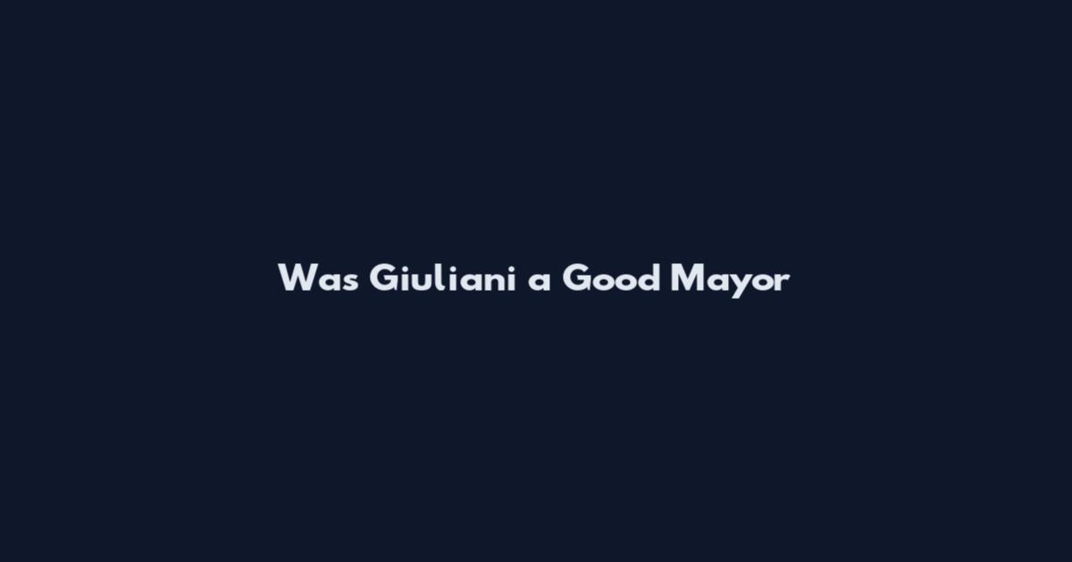 Was Giuliani a Good Mayor