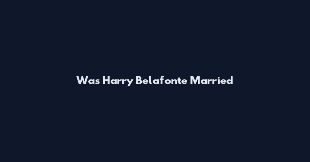 Was Harry Belafonte Married