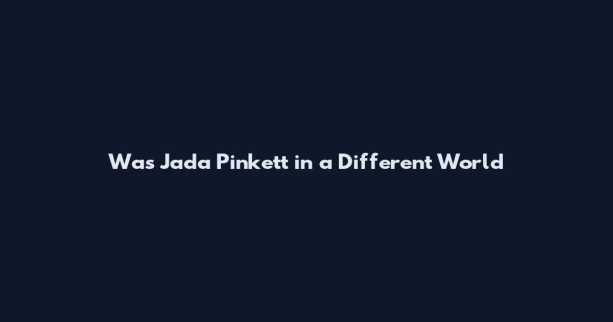 Was Jada Pinkett in a Different World