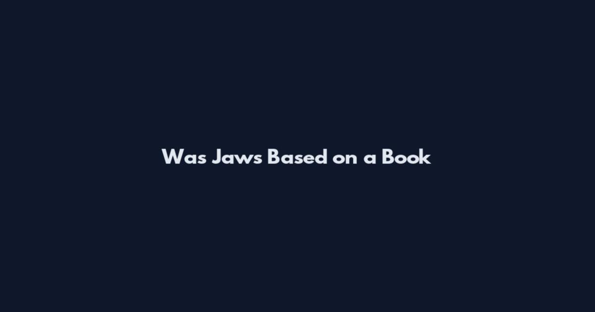 Was Jaws Based on a Book