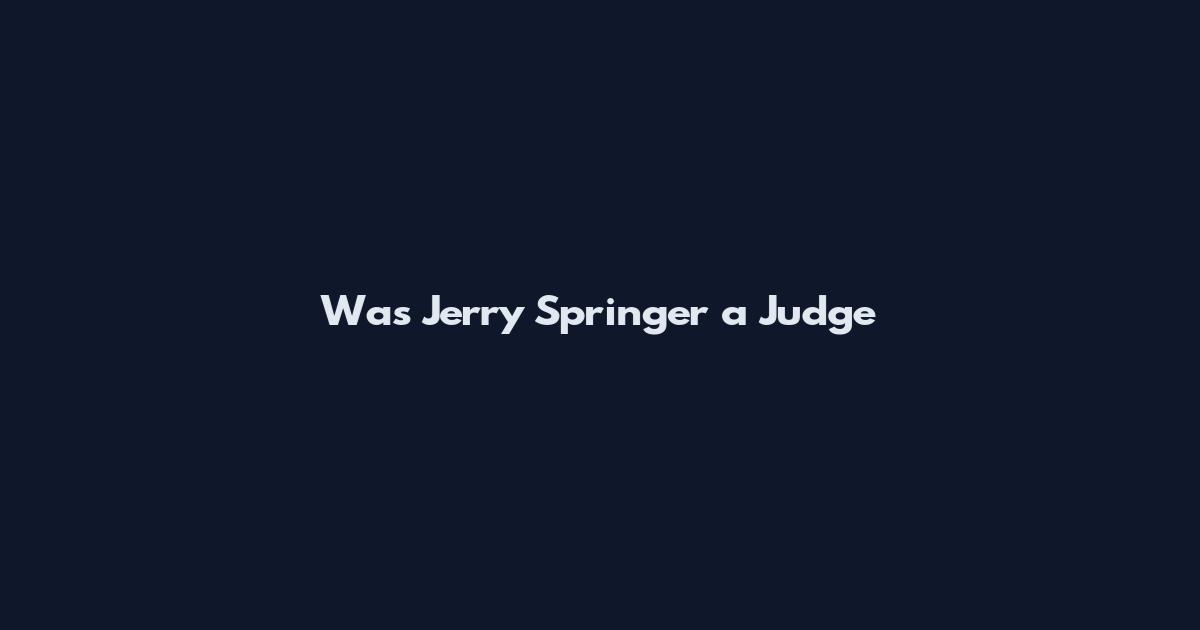 Was Jerry Springer a Judge