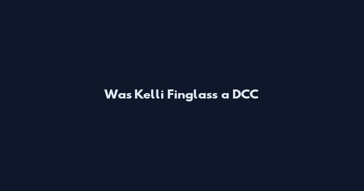 Was Kelli Finglass a DCC