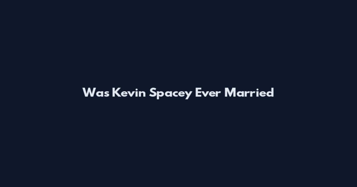 Was Kevin Spacey Ever Married