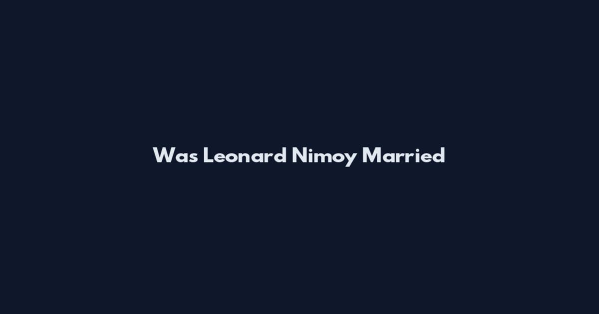 Was Leonard Nimoy Married