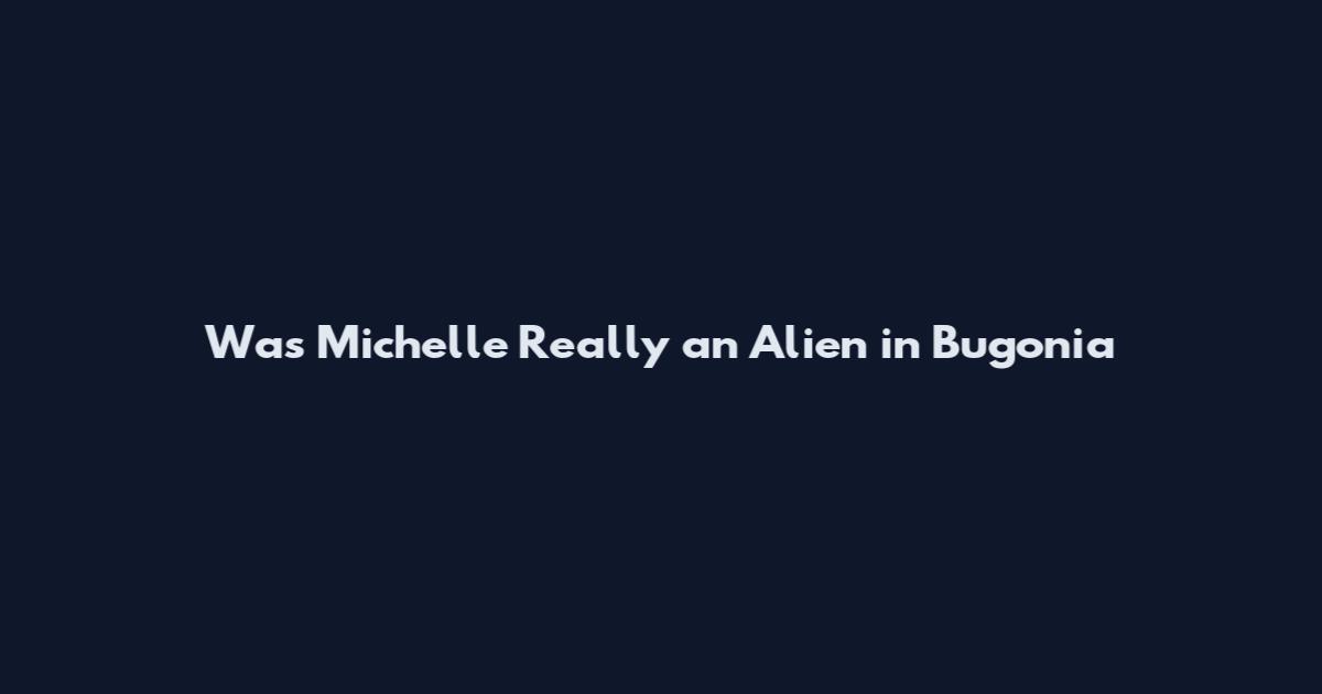 Was Michelle Really an Alien in Bugonia