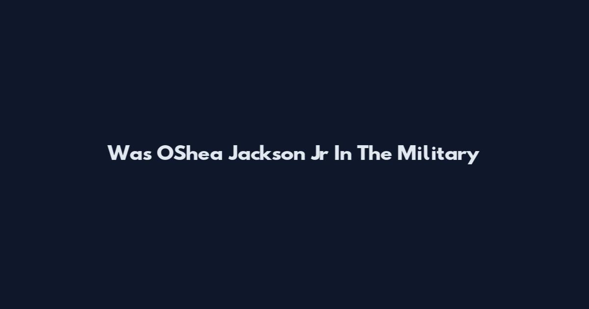 Was O'Shea Jackson Jr In The Military