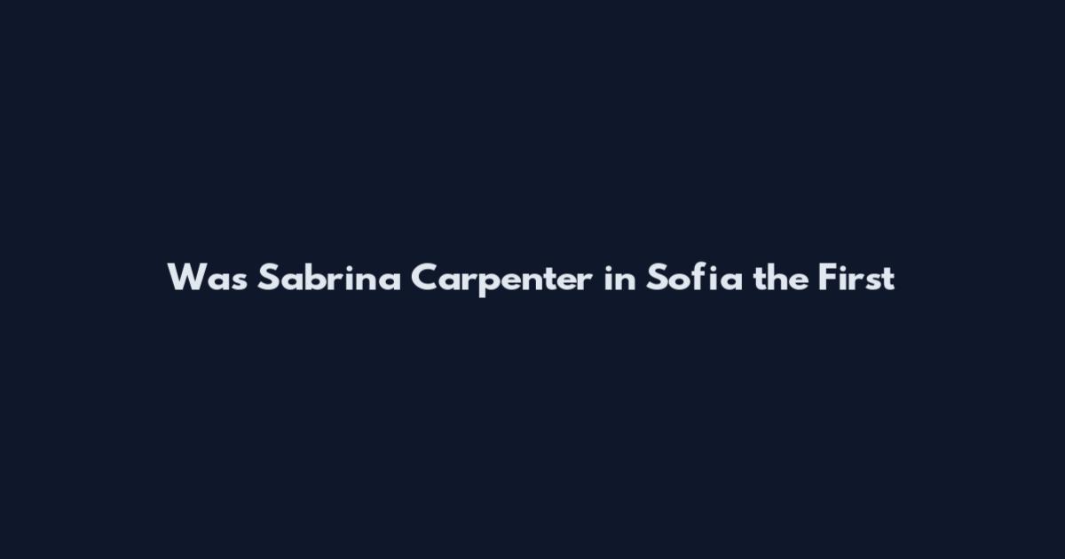 Was Sabrina Carpenter in Sofia the First