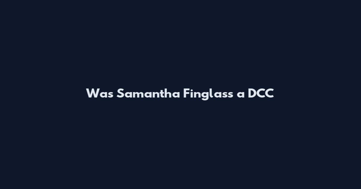 Was Samantha Finglass a DCC
