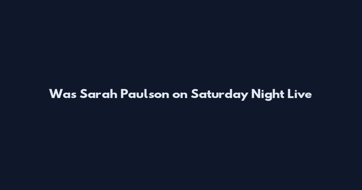 Was Sarah Paulson on Saturday Night Live
