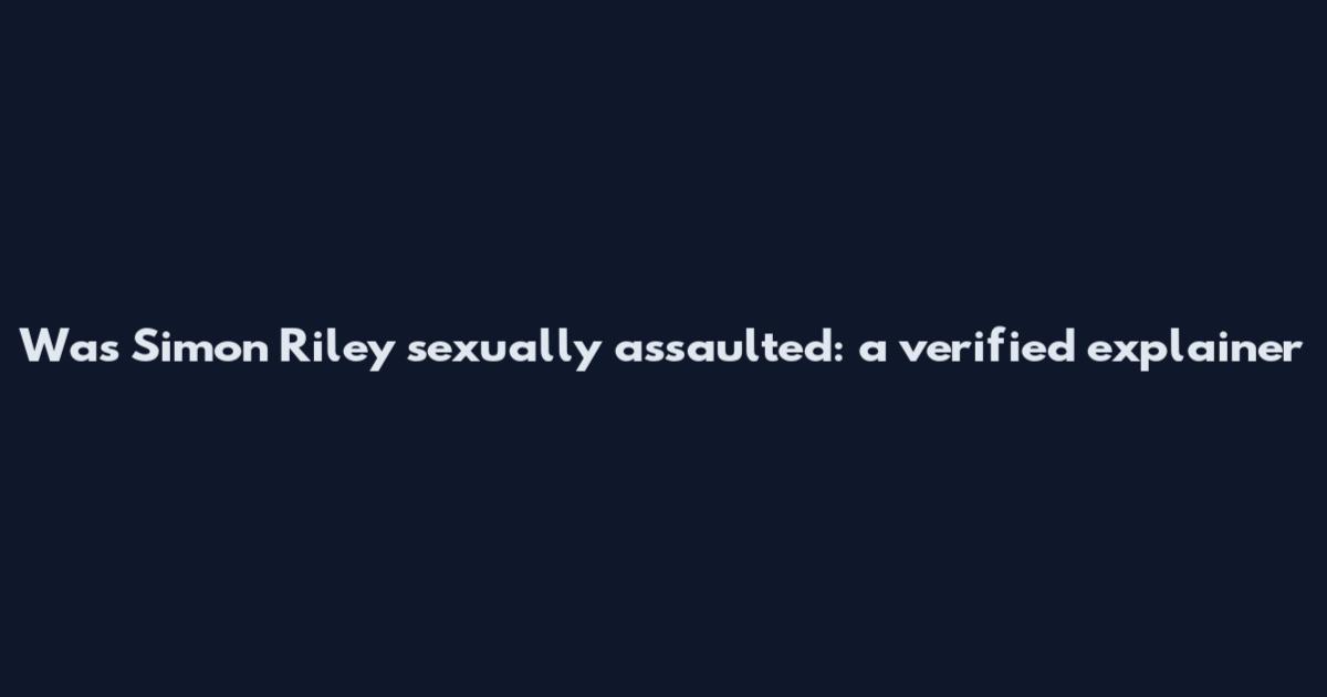 Was Simon Riley sexually assaulted: a verified explainer