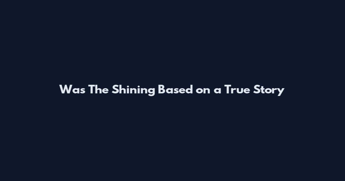 Was The Shining Based on a True Story