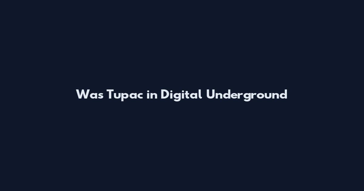 Was Tupac in Digital Underground