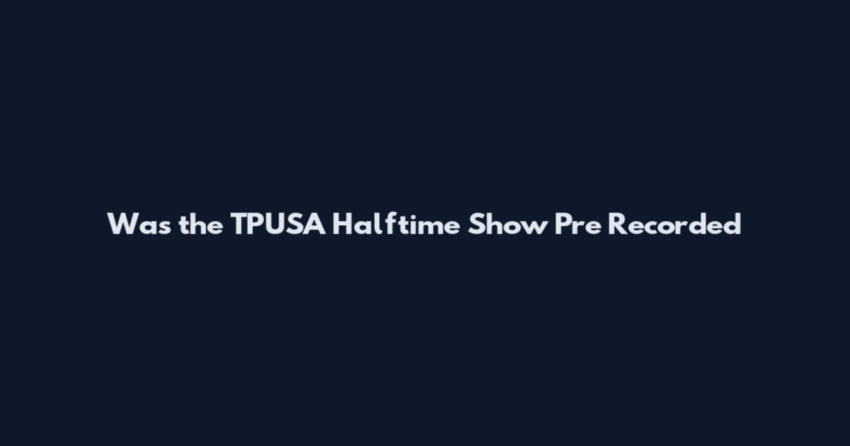 Was the TPUSA Halftime Show Pre Recorded