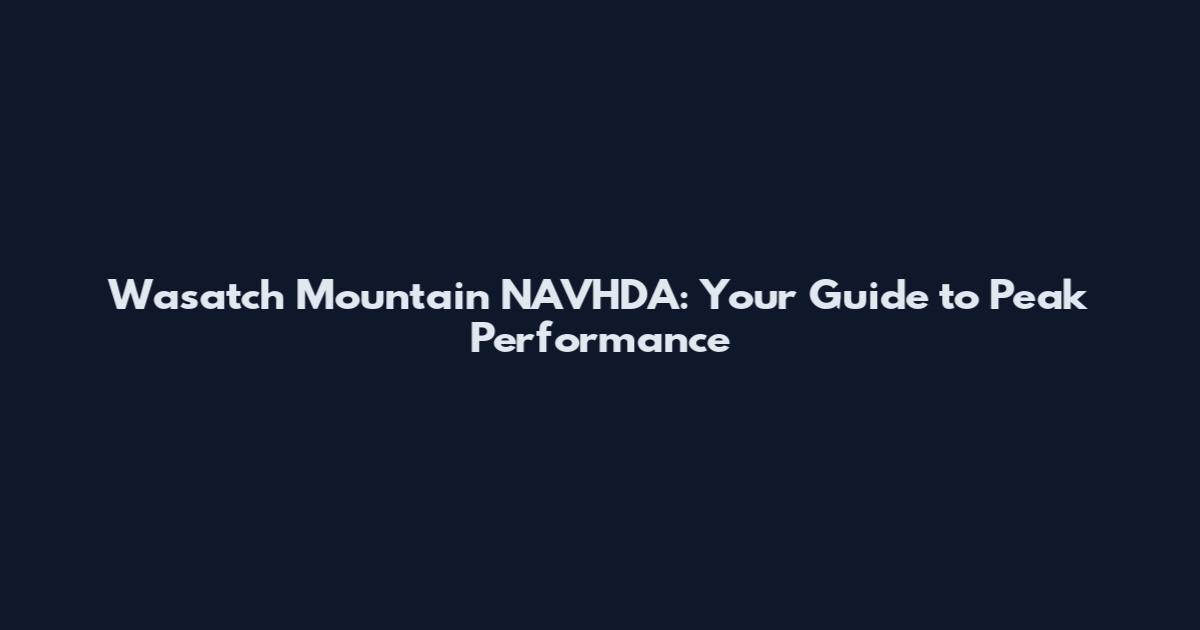 Wasatch Mountain NAVHDA: Your Guide to Peak Performance
