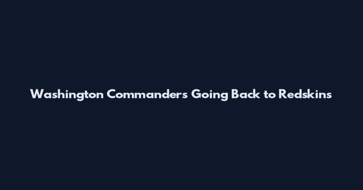 Washington Commanders Going Back to Redskins