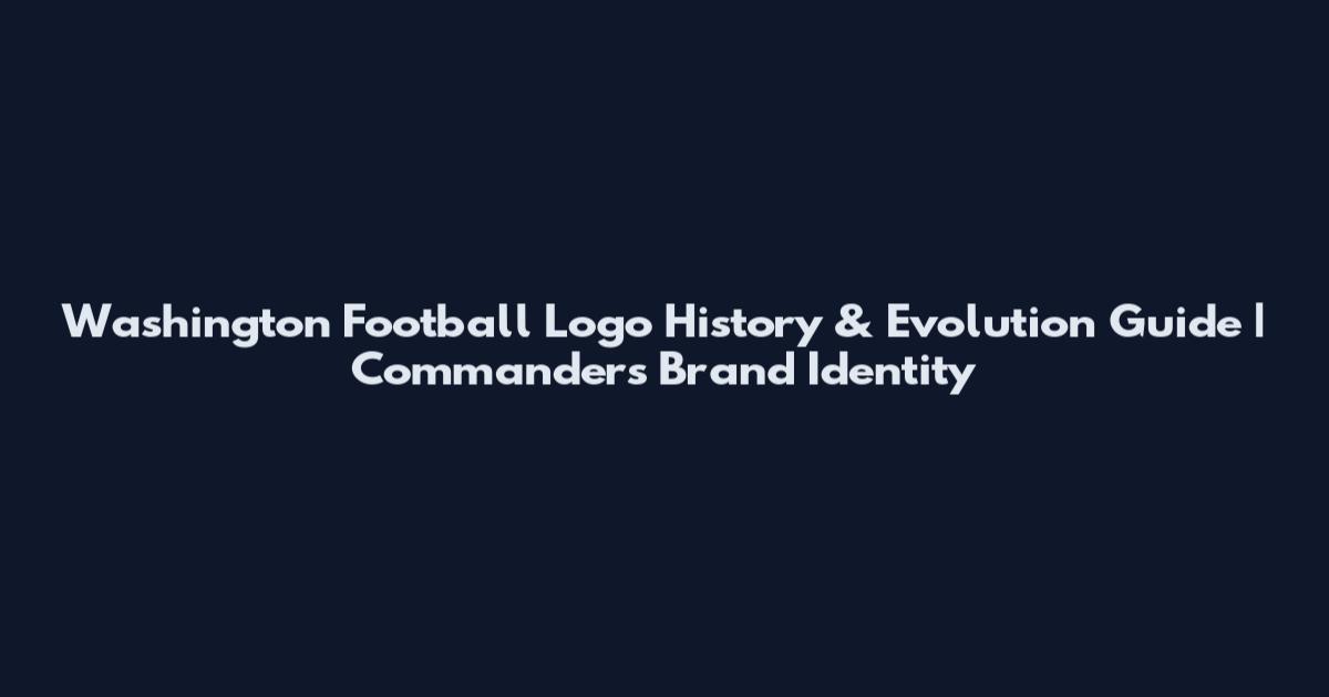 Washington Football Logo History & Evolution Guide | Commanders Brand Identity