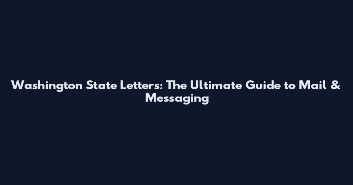 Washington State Letters: The Ultimate Guide to Mail & Messaging