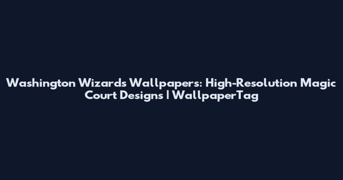 Washington Wizards Wallpapers: High-Resolution Magic Court Designs | WallpaperTag