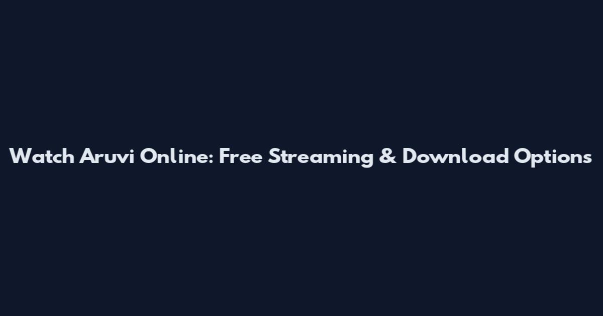 Watch Aruvi Online: Free Streaming & Download Options