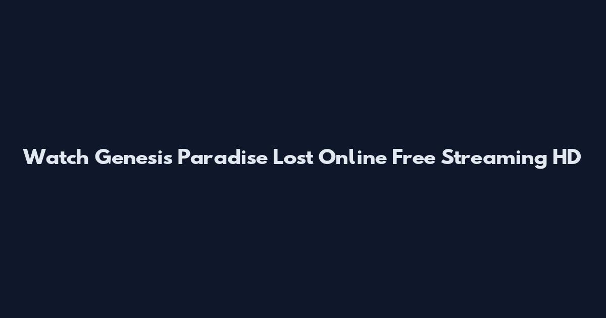 Watch Genesis Paradise Lost Online Free Streaming HD