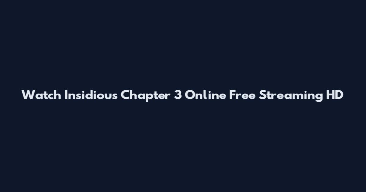 Watch Insidious Chapter 3 Online Free Streaming HD