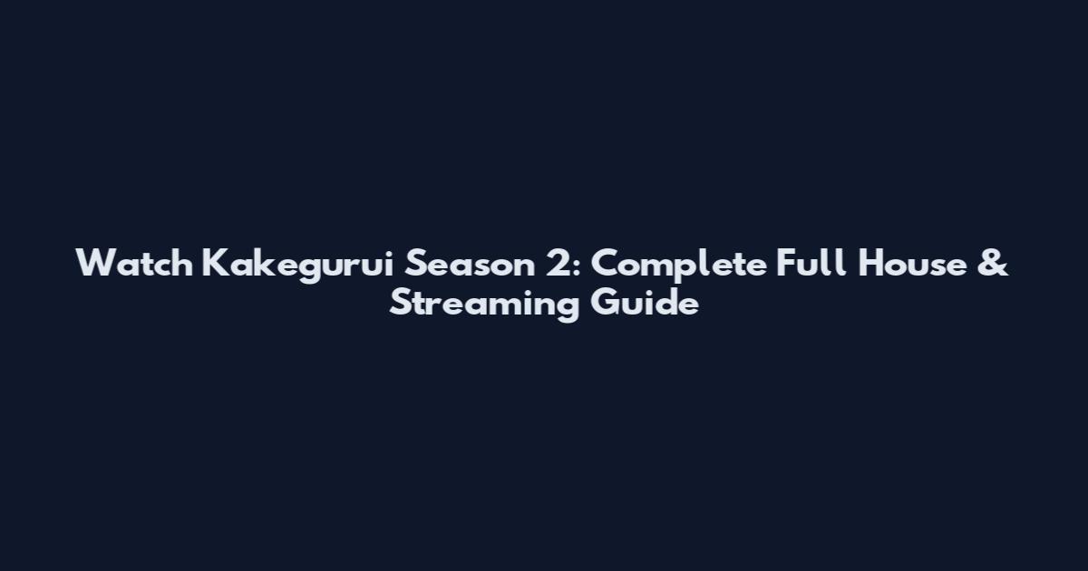 Watch Kakegurui Season 2: Complete Full House & Streaming Guide