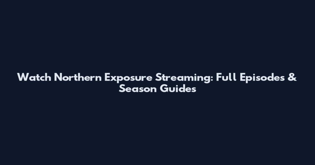 Watch Northern Exposure Streaming: Full Episodes & Season Guides