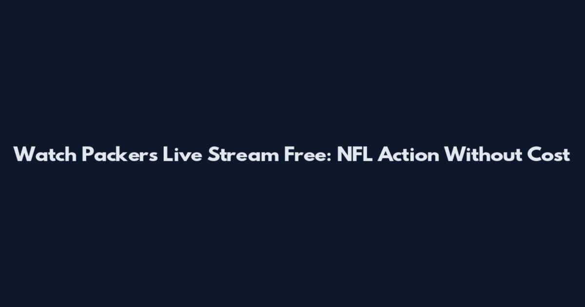 Watch Packers Live Stream Free: NFL Action Without Cost