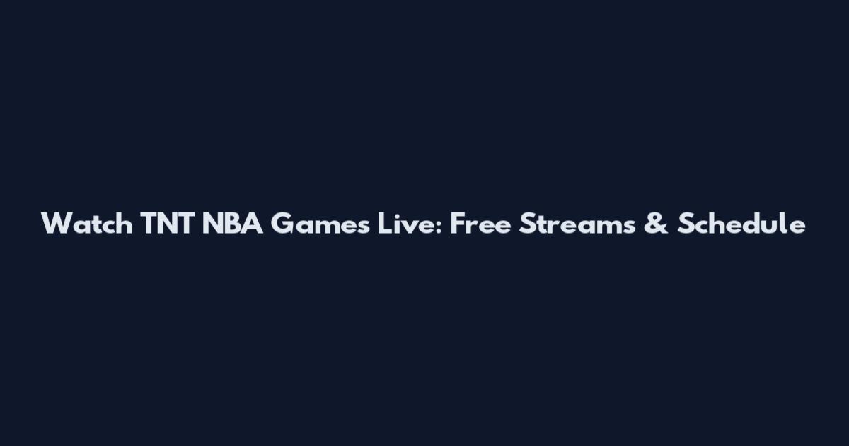 Watch TNT NBA Games Live: Free Streams & Schedule