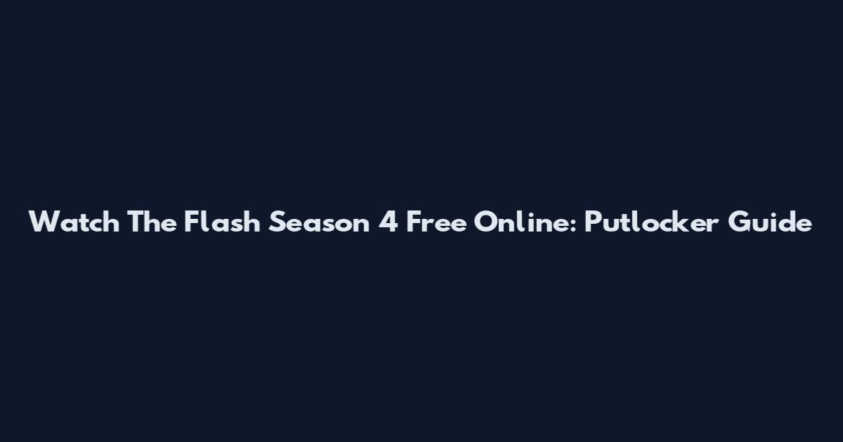 Watch The Flash Season 4 Free Online: Putlocker Guide