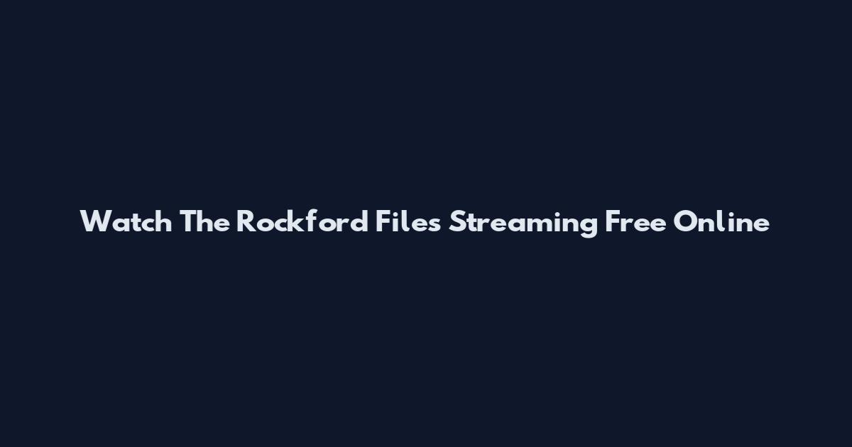 Watch The Rockford Files Streaming Free Online