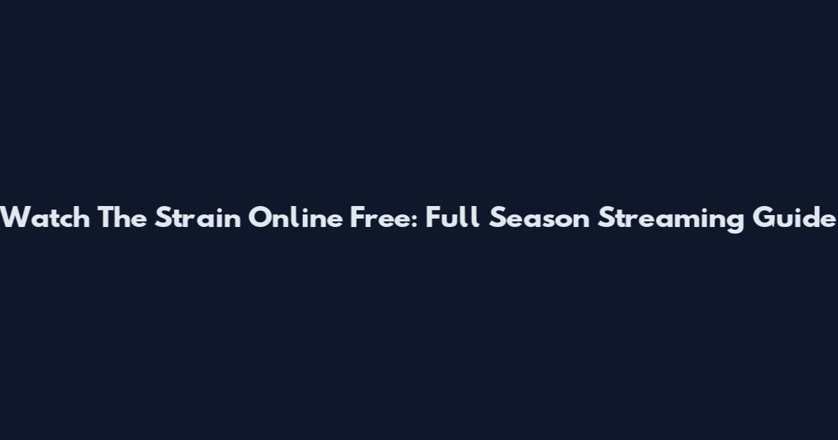 Watch The Strain Online Free: Full Season Streaming Guide