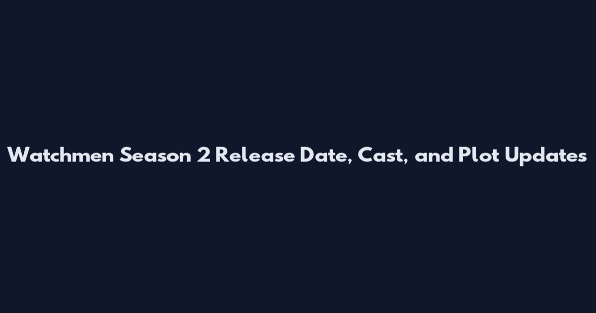 Watchmen Season 2 Release Date, Cast, and Plot Updates