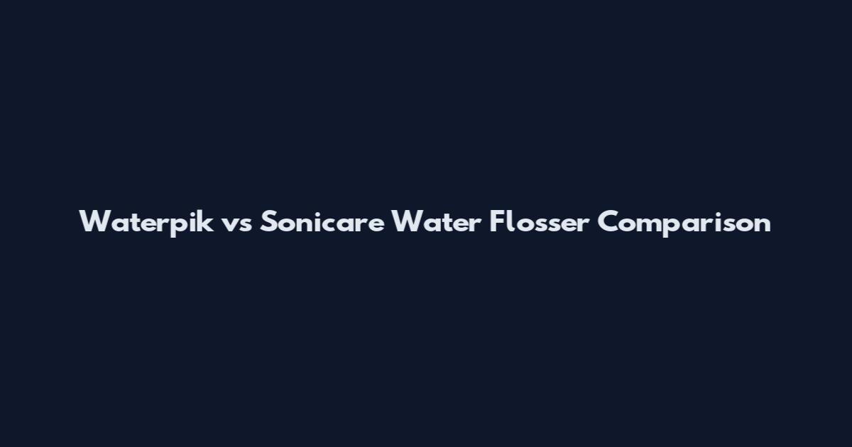 Waterpik vs Sonicare Water Flosser Comparison