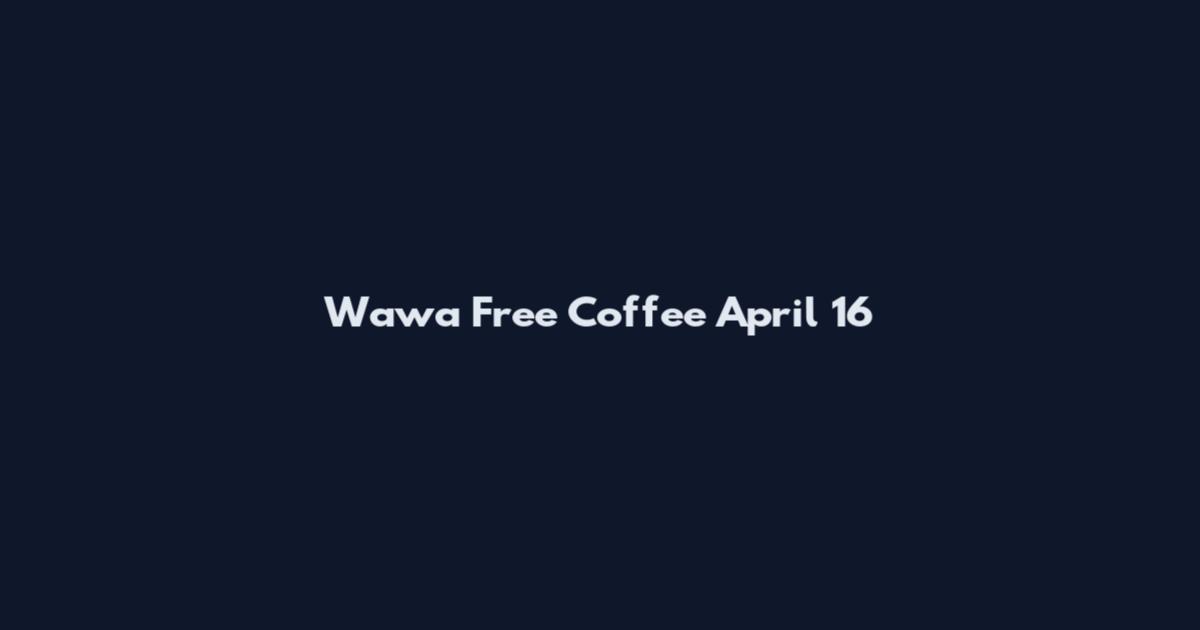 Wawa Free Coffee April 16